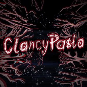 ClancyPasta Internet Horror Stories