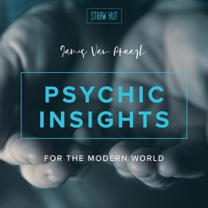 Psychic Insights for the Modern World with James Van Praagh