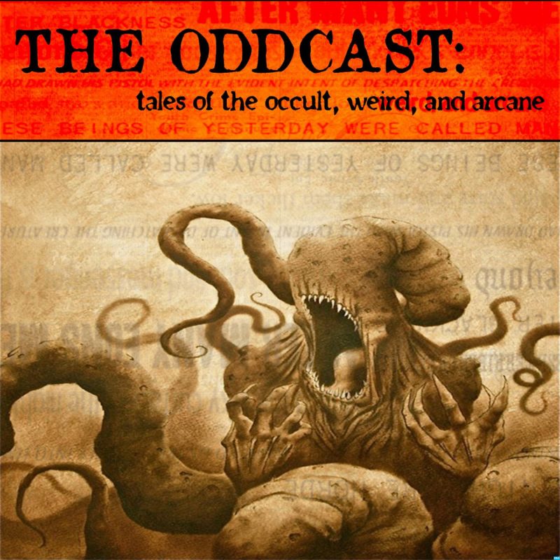 The Oddcast: Tales of the Occult, Weird, and Arcane