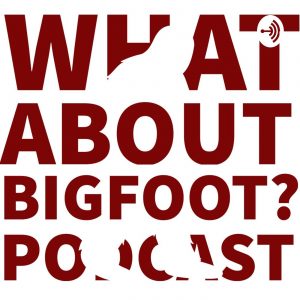 WHAT ABOUT BIGFOOT?
