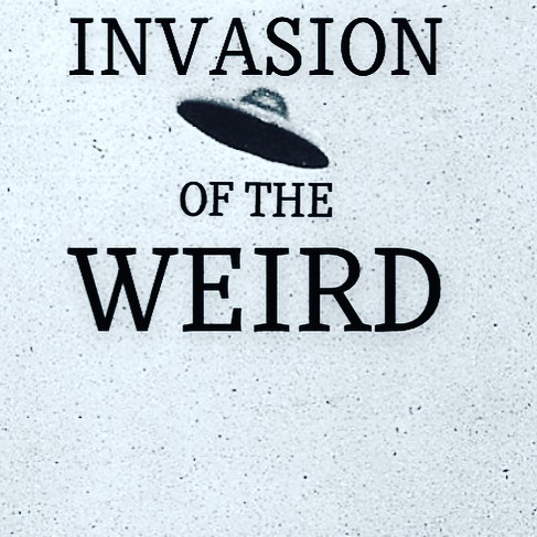 Invasion of The Weird