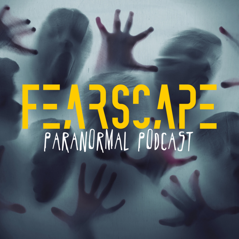 FearScape Paranormal Podcast