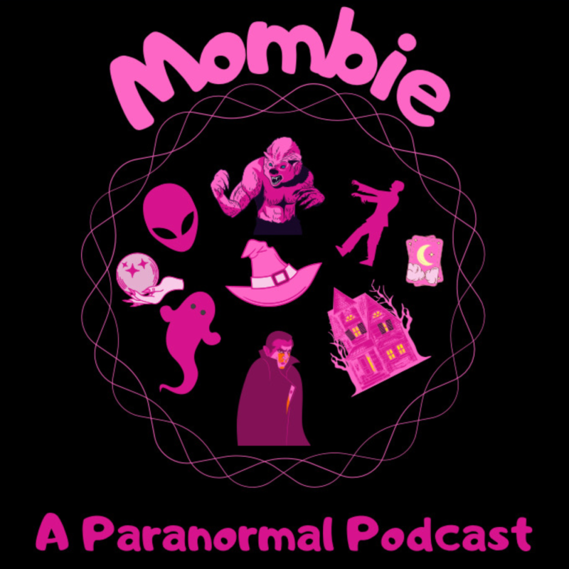 Mombie A Paranormal Podcast