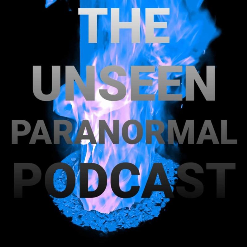 The Unseen Paranormal Podcast